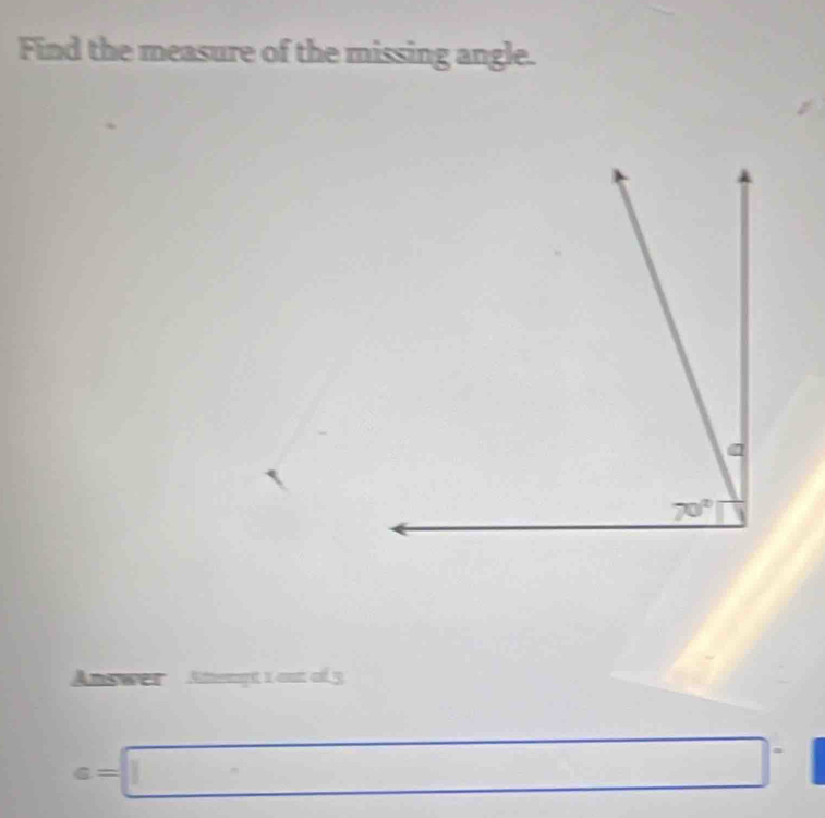 Find the measure of the missing angle.
Answer  Athergt 1 cut of 3
a=□