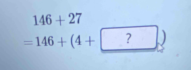 146+27
=146+(4+ ?)