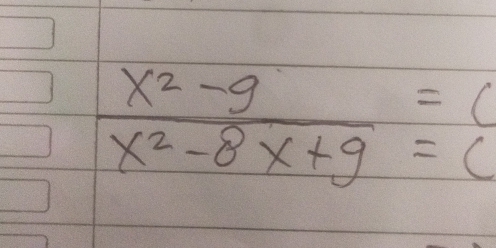  (x^2-9)/x^2-8x+9 beginarrayr =( endarray