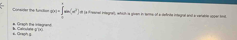 x Consider the function g(x)=∈t _0sin (π t^2) dt (a Fresnel integral ...