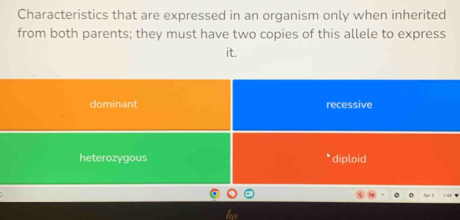 Characteristics that are expressed in an organism only when inherited
from both parents; they must have two copies of this allele to express
it.