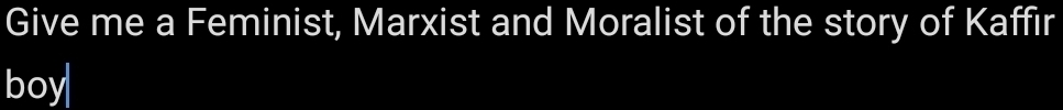 Give me a Feminist, Marxist and Moralist of the story of Kaffir 
boy