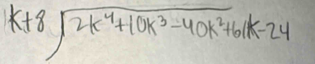 k+8sqrt(2k^4+10k^3-40k^2+6)(k-24