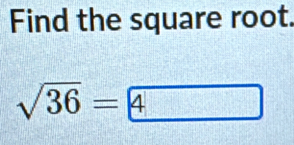 Find the square root.
sqrt(36)= 4
□°