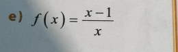 f(x)= (x-1)/x 