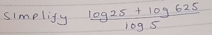 simplify  (log 25+log 625)/log 5 