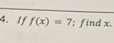 If f(x)=7; find x.