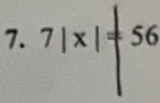 7|* 1=56