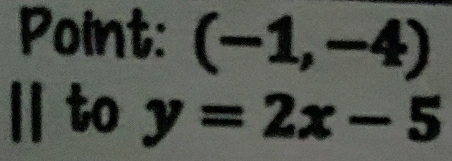 Point: (-1,-4)
11 to y=2x-5