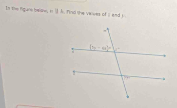 In the figure below, nparallel h. Find the values of = and y.