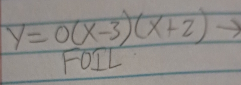 y=0(x-3)(x+2)
FOIL