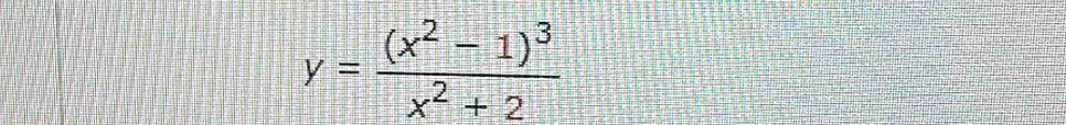 y=frac (x^2-1)^3x^2+2