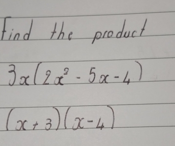 Find the product
3x(2x^2-5x-4)
(x+3)(x-4)