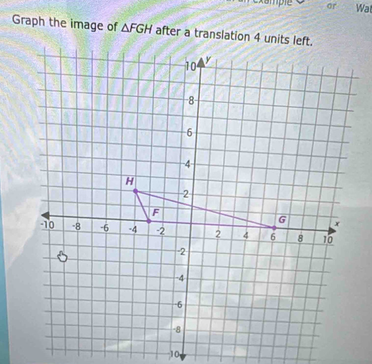 xampie or Wal 
Graph the image of △ FGH
10