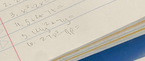 x^2-2x=
3、 5+2+7+=
4. 14y^2+7y=
5. 27p^2-9p=
Le.