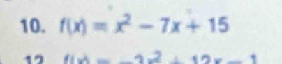 f(x)=x^2-7x+15
17 f(x)=-2x^2+12x-1