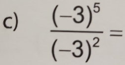 frac (-3)^5(-3)^2=