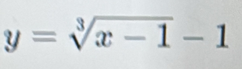 y=sqrt[3](x-1)-1