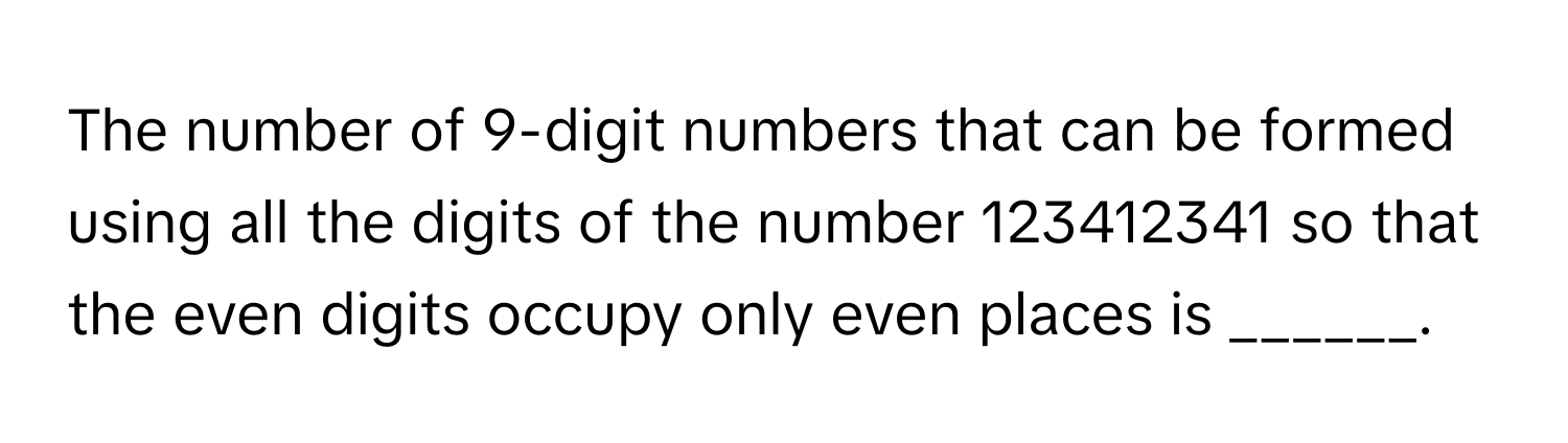 Solved: The number of 9-digit numbers that can be formed using all the ...