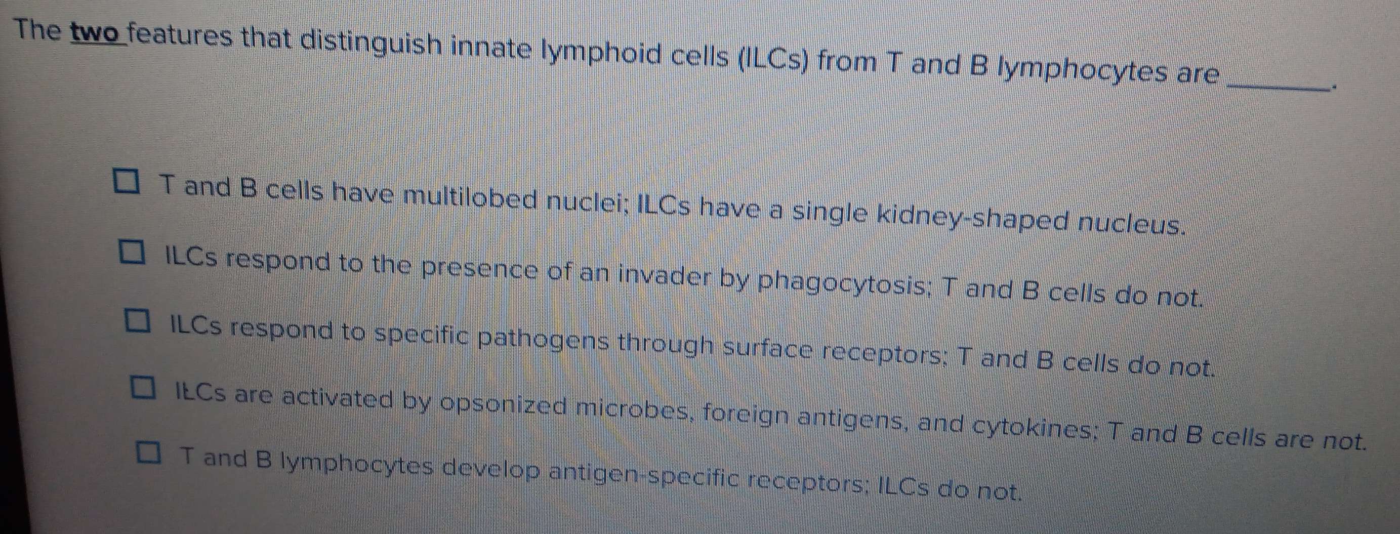 Solved: The two features that distinguish innate lymphoid cells (ILCs ...