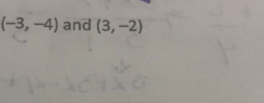 (-3,-4) and (3,-2)