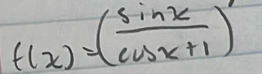 f(x)=( sin x/cos x+1 )'