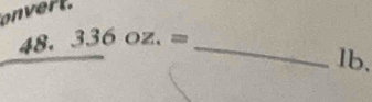 336oz.= _ 
1b.