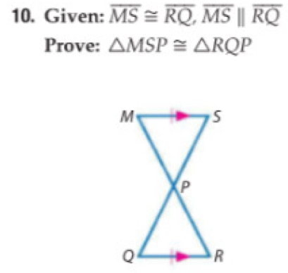 Given: overline MS≌ overline RQ, overline MS||overline RQ
Prove: △ MSP≌ △ RQP