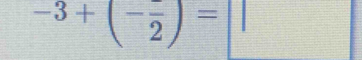 -3+(-frac 2)=□