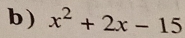 ) x^2+2x-15