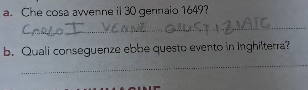 Che cosa avvenne il 30 gennaio 1649? 
_ 
b. Quali conseguenze ebbe questo evento in Inghilterra? 
_