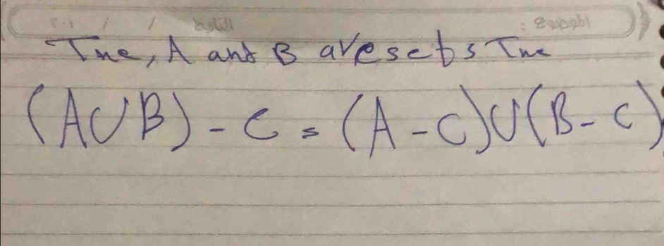 The, A and B aresebs Two
(A∪ B)-C=(A-C)∪ (B-C)