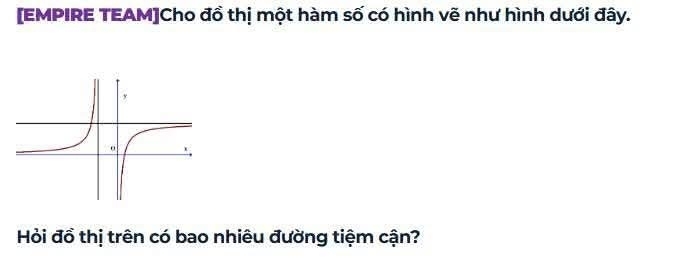 [EMPIRE TEAM]Cho đồ thị một hàm số có hình vẽ như hình dưới đây. 
Hỏi đồ thị trên có bao nhiêu đường tiệm cận?