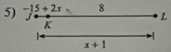 -15+2x
8
J
L
K
|
x+1