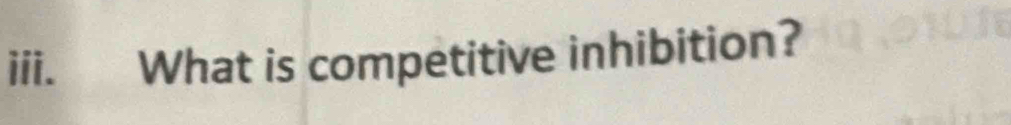 What is competitive inhibition?