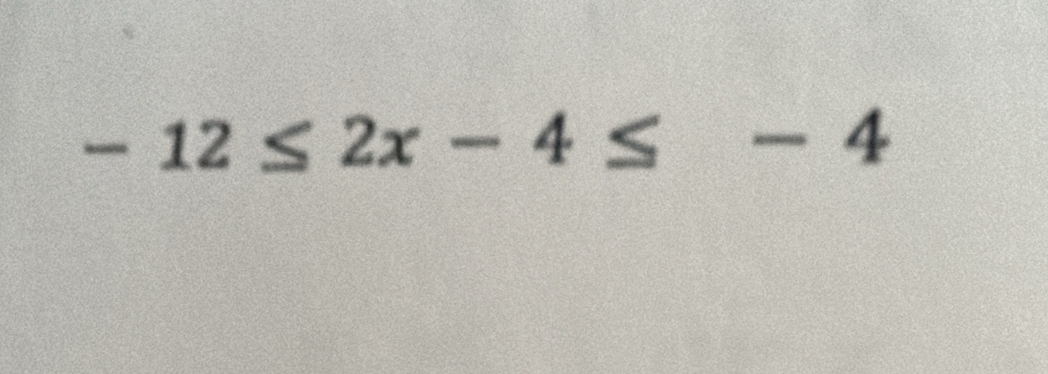 -12≤ 2x-4≤ -4