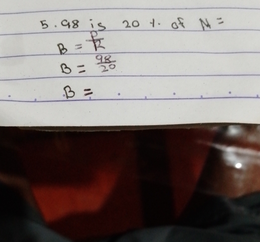 G8 is 20 1. of N=
B= P/R 
B= 98/20 
B=