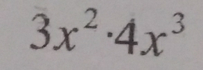 3x^2· 4x^3