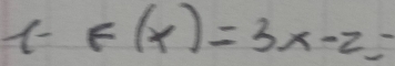 t-F(x)=3x-2=