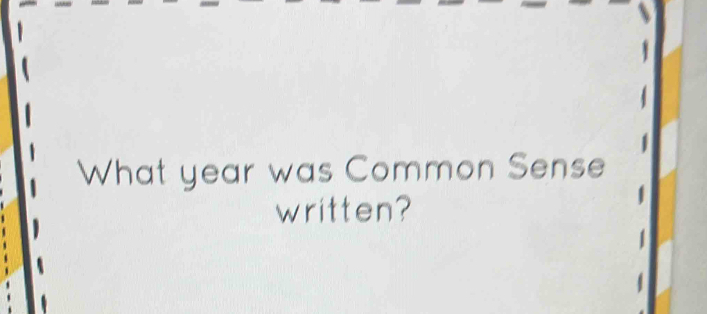 What year was Common Sense 
written?