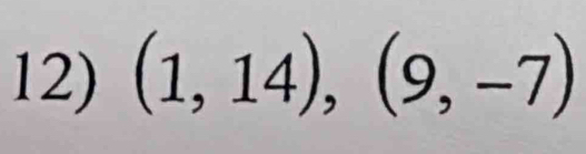 (1,14),(9,-7)