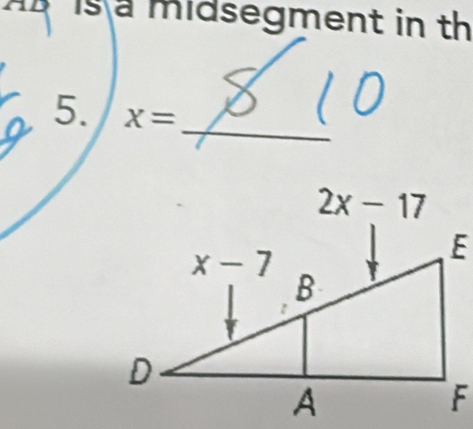 As is a midsegment in th
_
5. x=