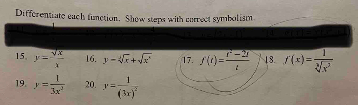 Differentiate each function. Show steps with correct symbolism.
(3,-2)
15. y= sqrt(x)/x  16. y=sqrt[3](x)+sqrt(x^3) 17. f(t)= (t^2-2t)/t  18. f(x)= 1/sqrt[3](x^2) 
19. y= 1/3x^2  20. y=frac 1(3x)^2