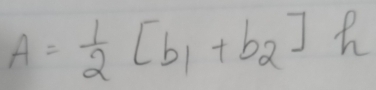 A= 1/2 [b_1+b_2]h