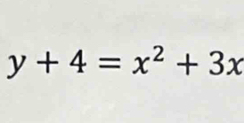 y+4=x^2+3x