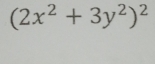 (2x^2+3y^2)^2