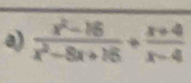  (x^2-16)/x^2-8x+16 + (x+4)/x-4 