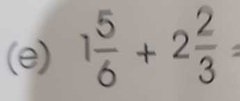 1 5/6 +2 2/3 =