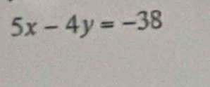 5x-4y=-38