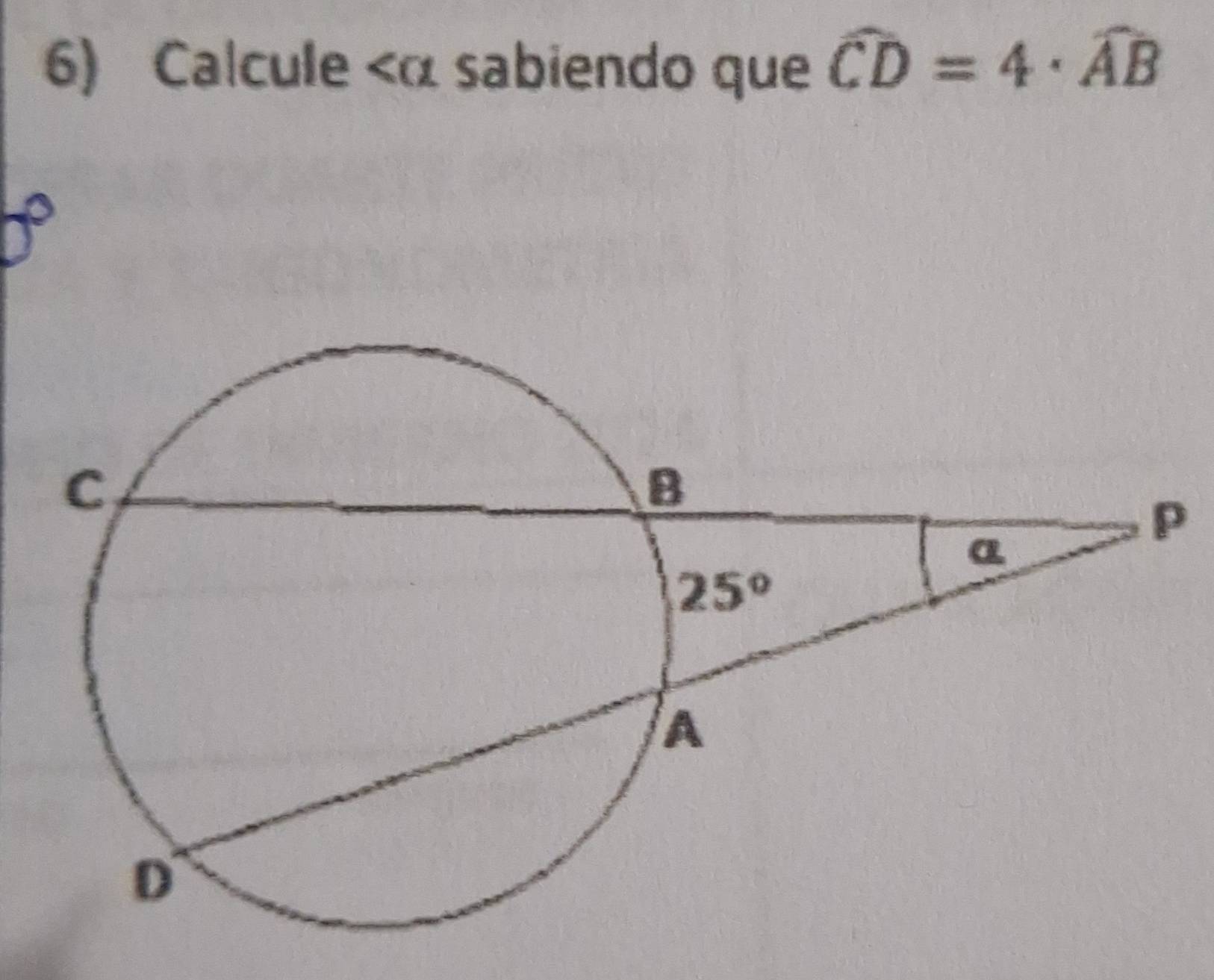 Calcule ∠ a sabiendo que widehat CD=4· widehat AB
b°